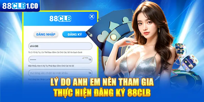 Lý do anh em nên tham gia thực hiện đăng ký 88CLB