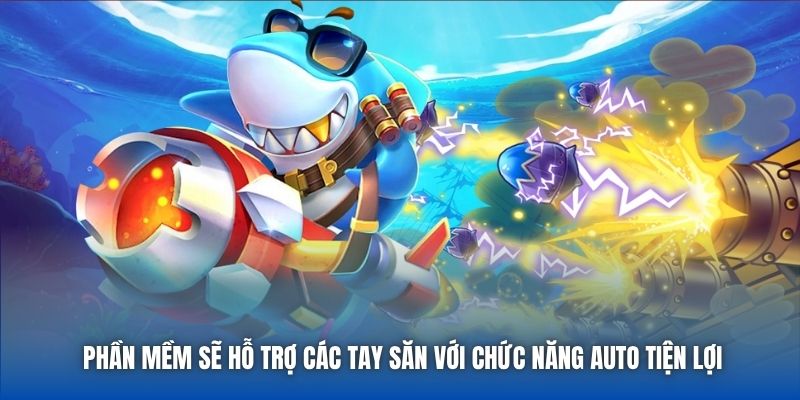 Phần mềm sẽ hỗ trợ các tay săn với chức năng auto tiện lợi