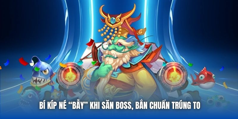 Bí kíp né “bẫy” khi săn boss, bắn chuẩn trúng to