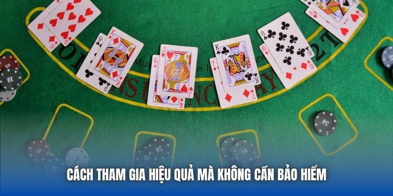 Cách tham gia hiệu quả mà không cần bảo hiểm