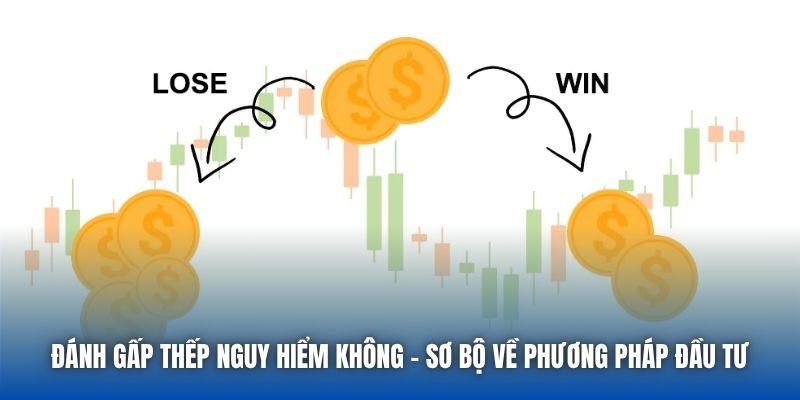 Đánh Gấp Thếp Nguy Hiểm Không - Sơ Bộ Về Phương Pháp Đầu Tư