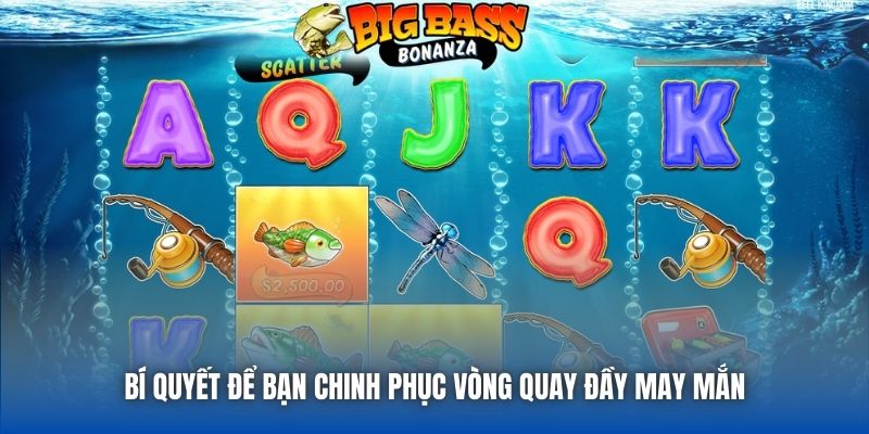 Bí quyết để bạn chinh phục vòng quay đầy may mắn