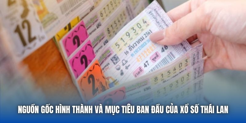 Nguồn gốc hình thành và mục tiêu ban đầu của xổ số Thái Lan