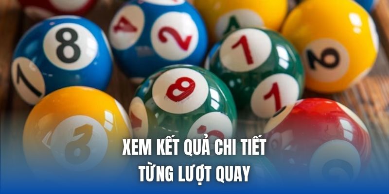 Xem kết quả chi tiết từng lượt quay